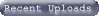 Recent Uploads